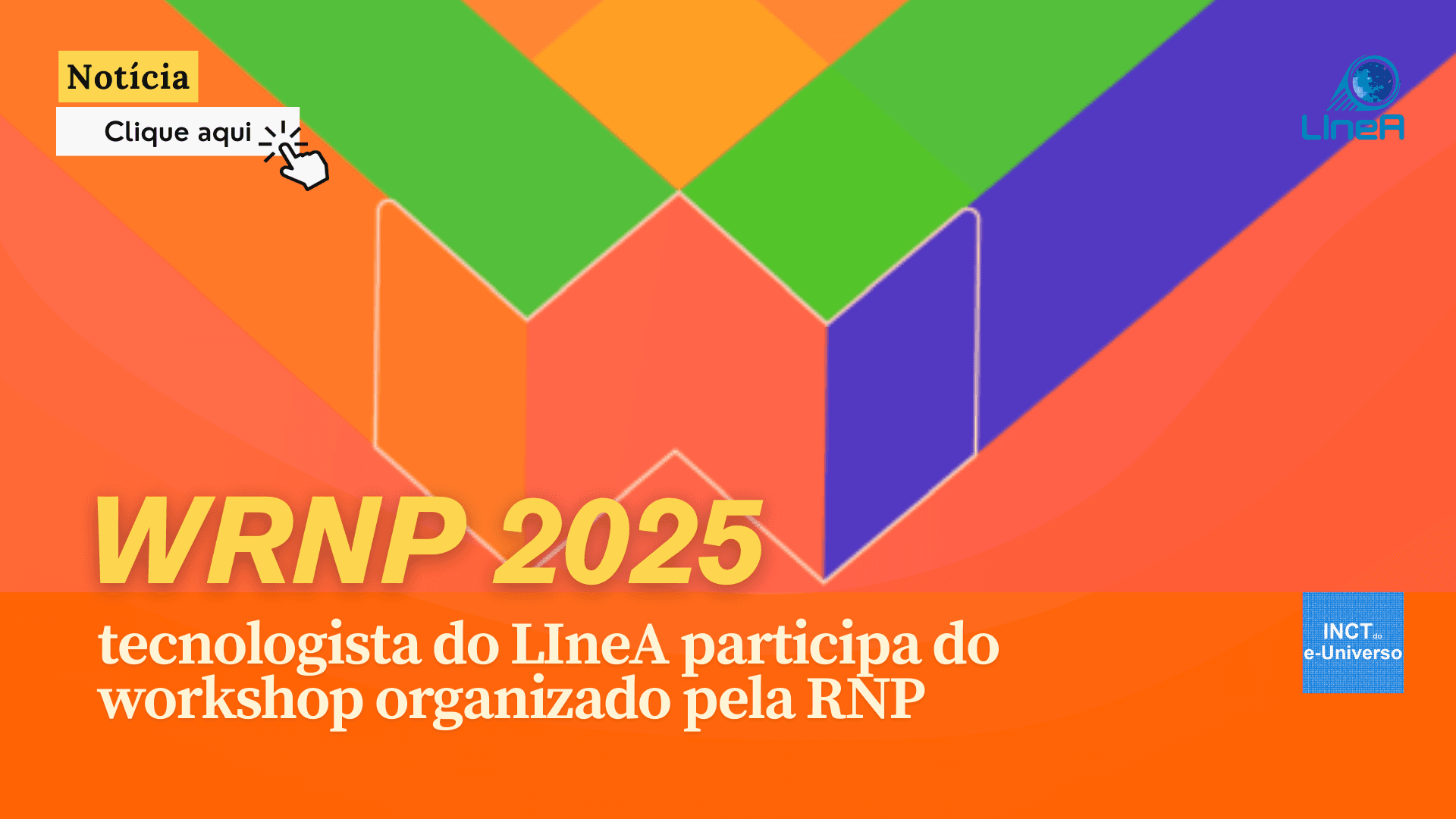 WRNP 2025: tecnologista do LIneA participa do workshop organizado pela RNP