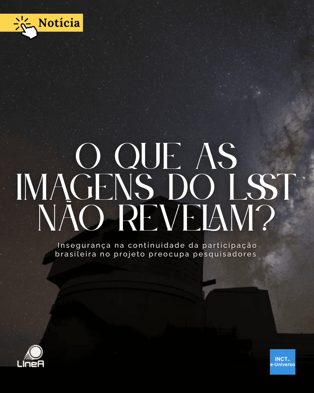 O que as imagens do projeto LSST não revelam? Insegurança na continuidade da participação brasileira (…)