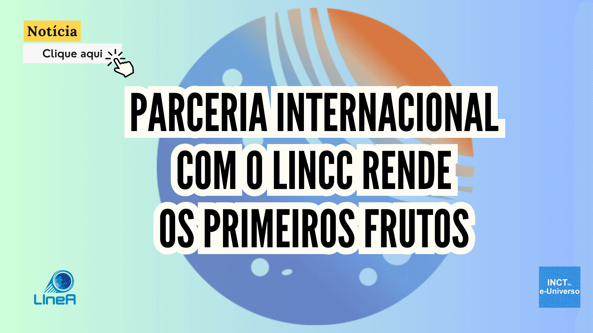 Parceria internacional com o LINCC rende os primeiros frutos