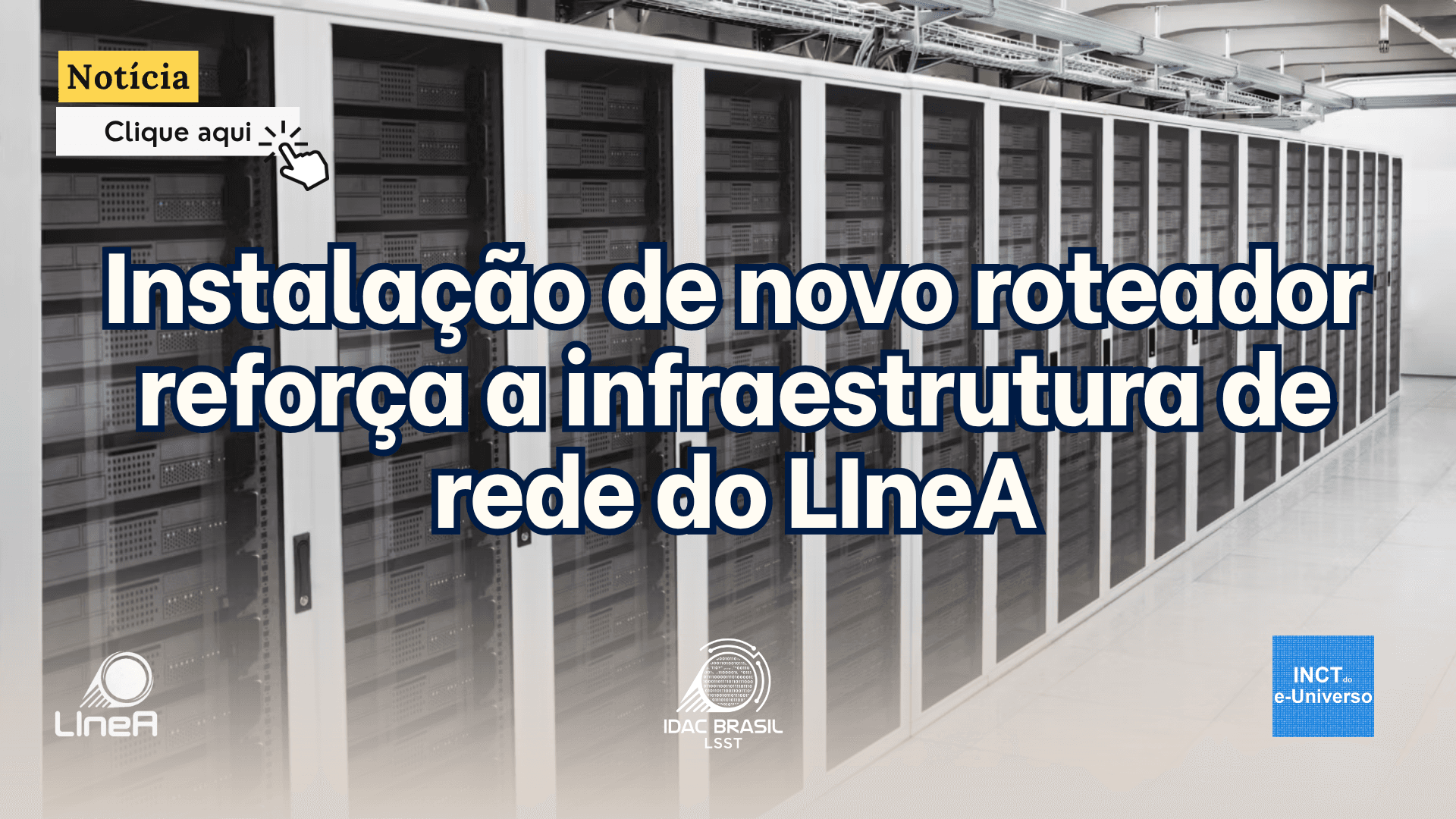 Instalação de novo roteador reforça infraestrutura de rede do LIneA