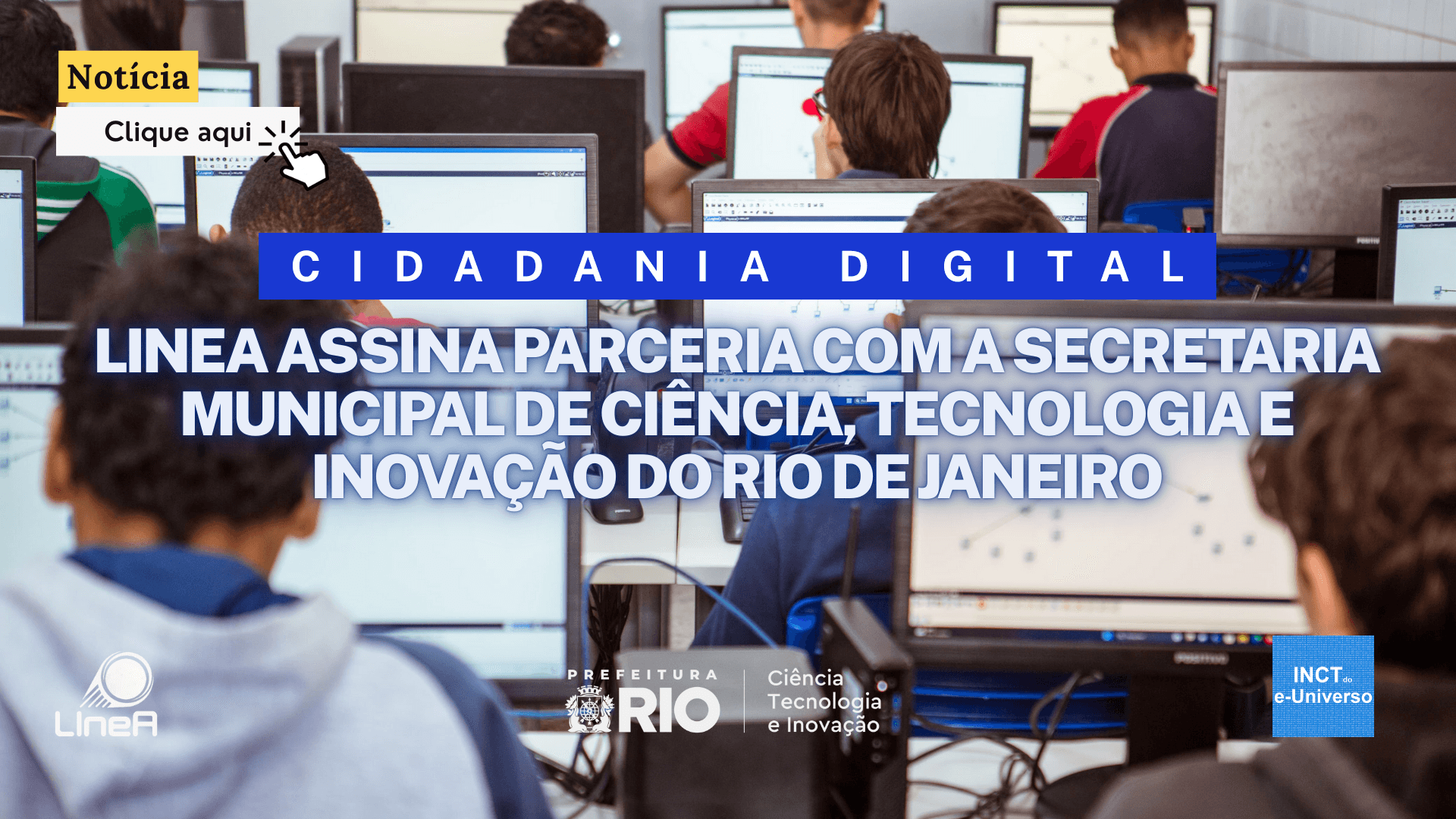 Cidadania digital: LIneA assina parceria com a Secretaria Municipal de Ciência, Tecnologia e Inovação do Rio de Janeiro