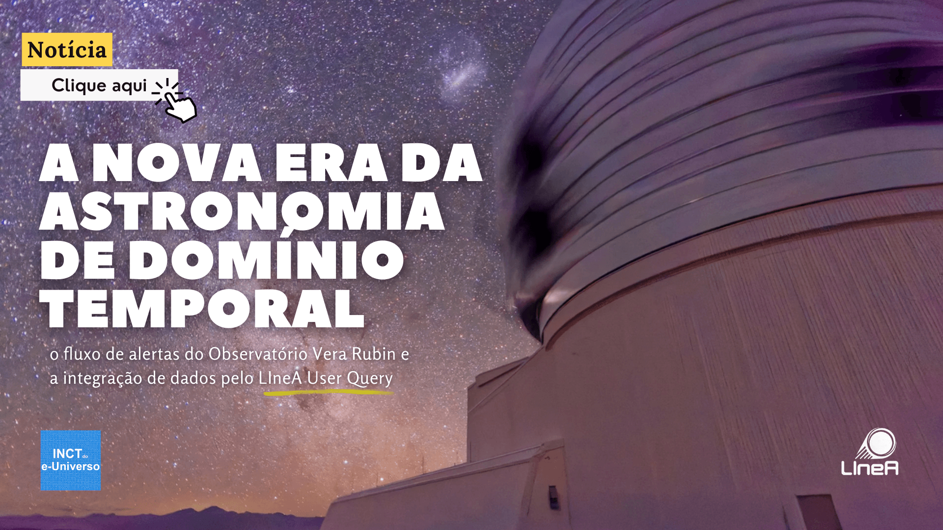 A nova era da astronomia de domínio temporal: o fluxo de alertas do Observatório Vera Rubin e a integração de dados pelo LIneA User Query