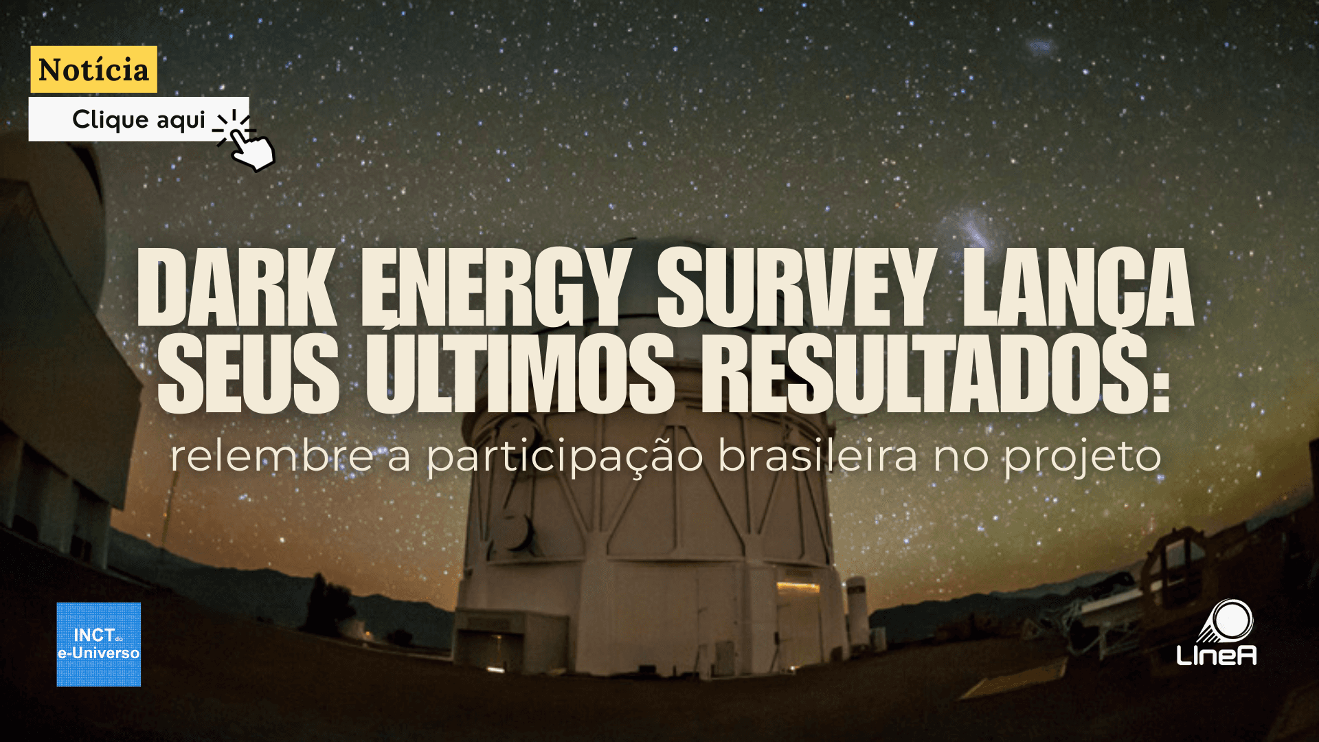 Dark Energy Survey lança seus últimos resultados: relembre a participação brasileira no projeto