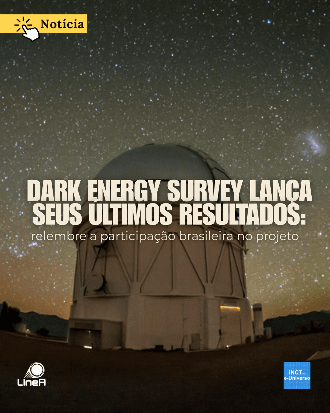 Dark Energy Survey lança seus últimos resultados: relembre a participação brasileira no projeto