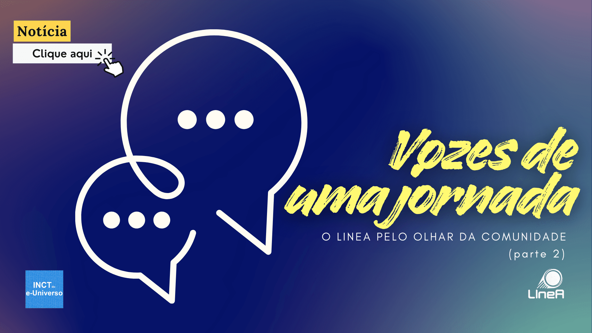 Vozes de uma jornada: o LIneA pelo olhar da comunidade (parte II)