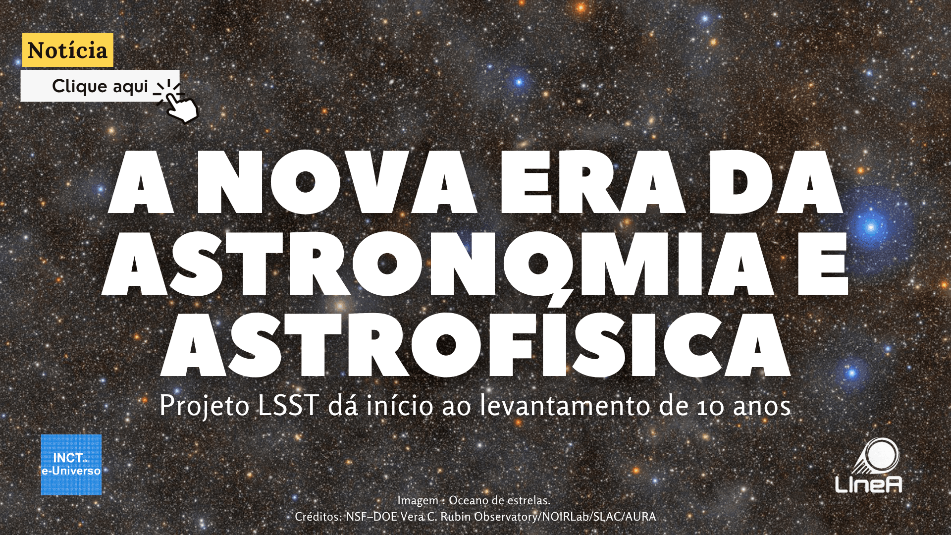 A nova era da astronomia e astrofísica – projeto LSST dá início ao levantamento de 10 anos