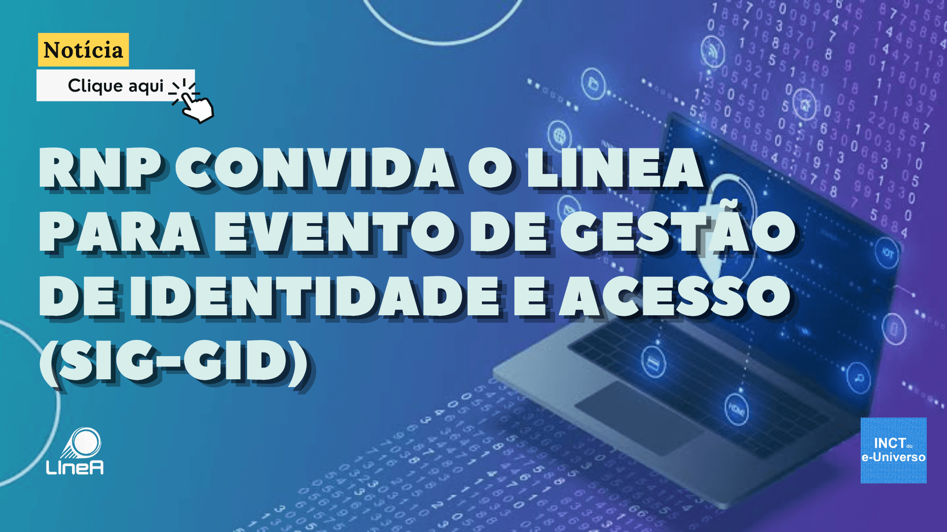 RNP convida o LIneA para evento de gestão de identidade e acesso (SIG-GId)