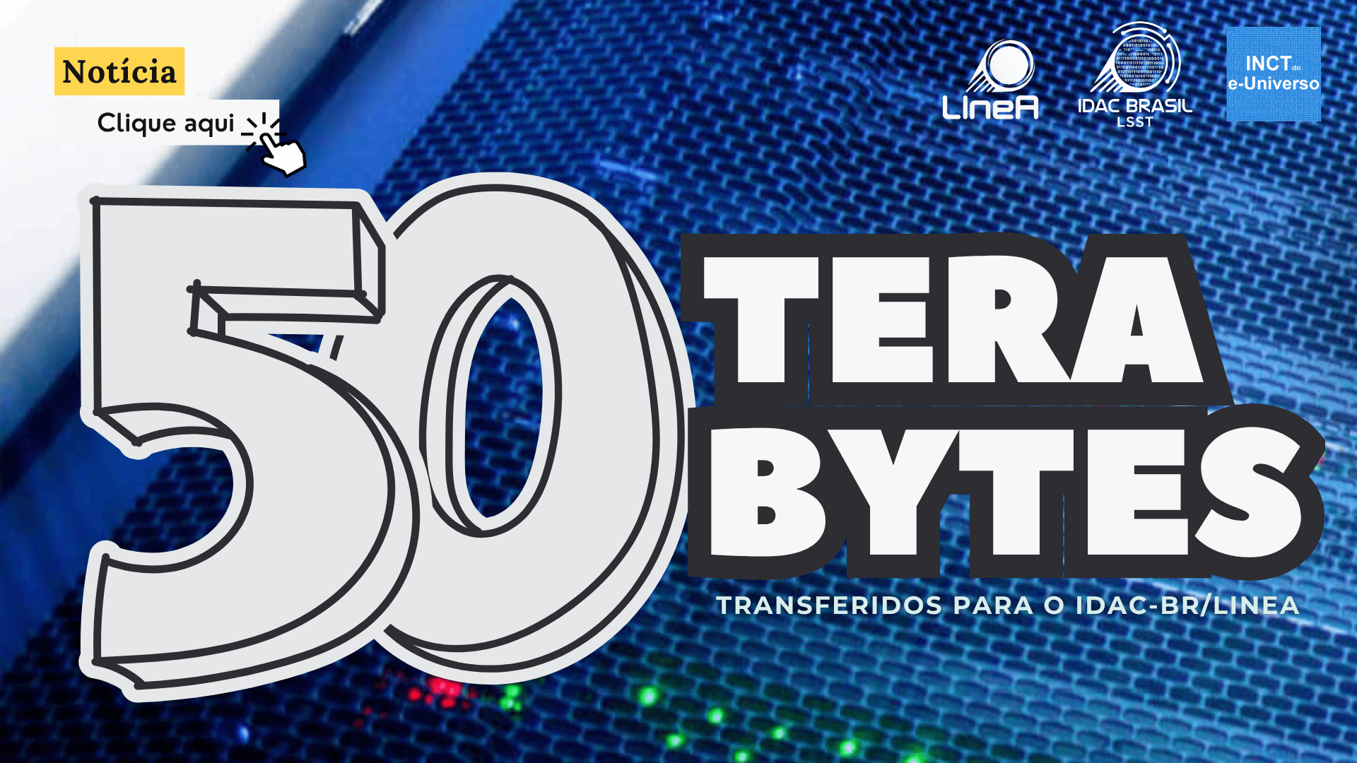 50TB de dados transferidos para o IDAC-BR/LIneA