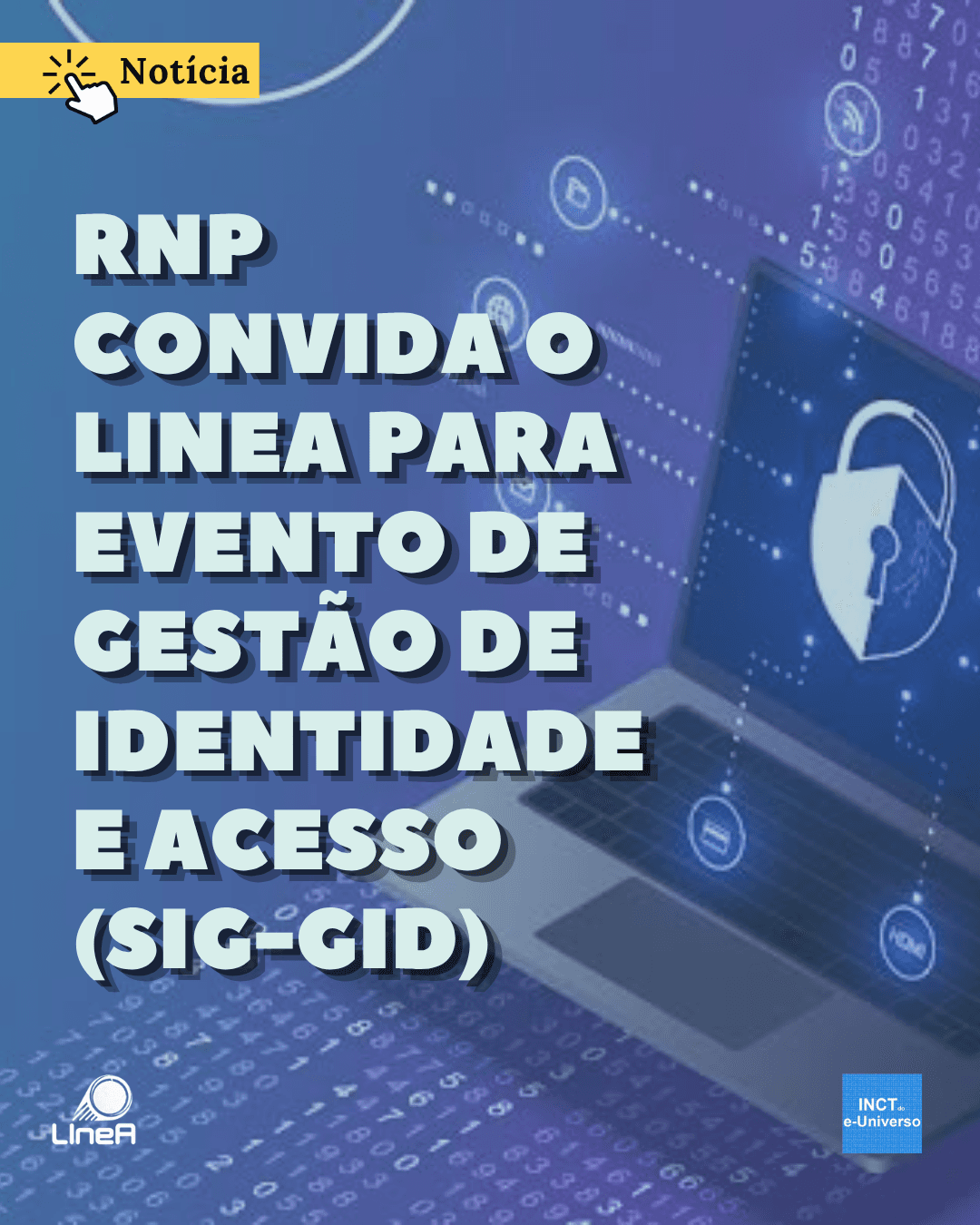 RNP convida o LIneA para evento de gestão de identidade e acesso (SIG-GId)