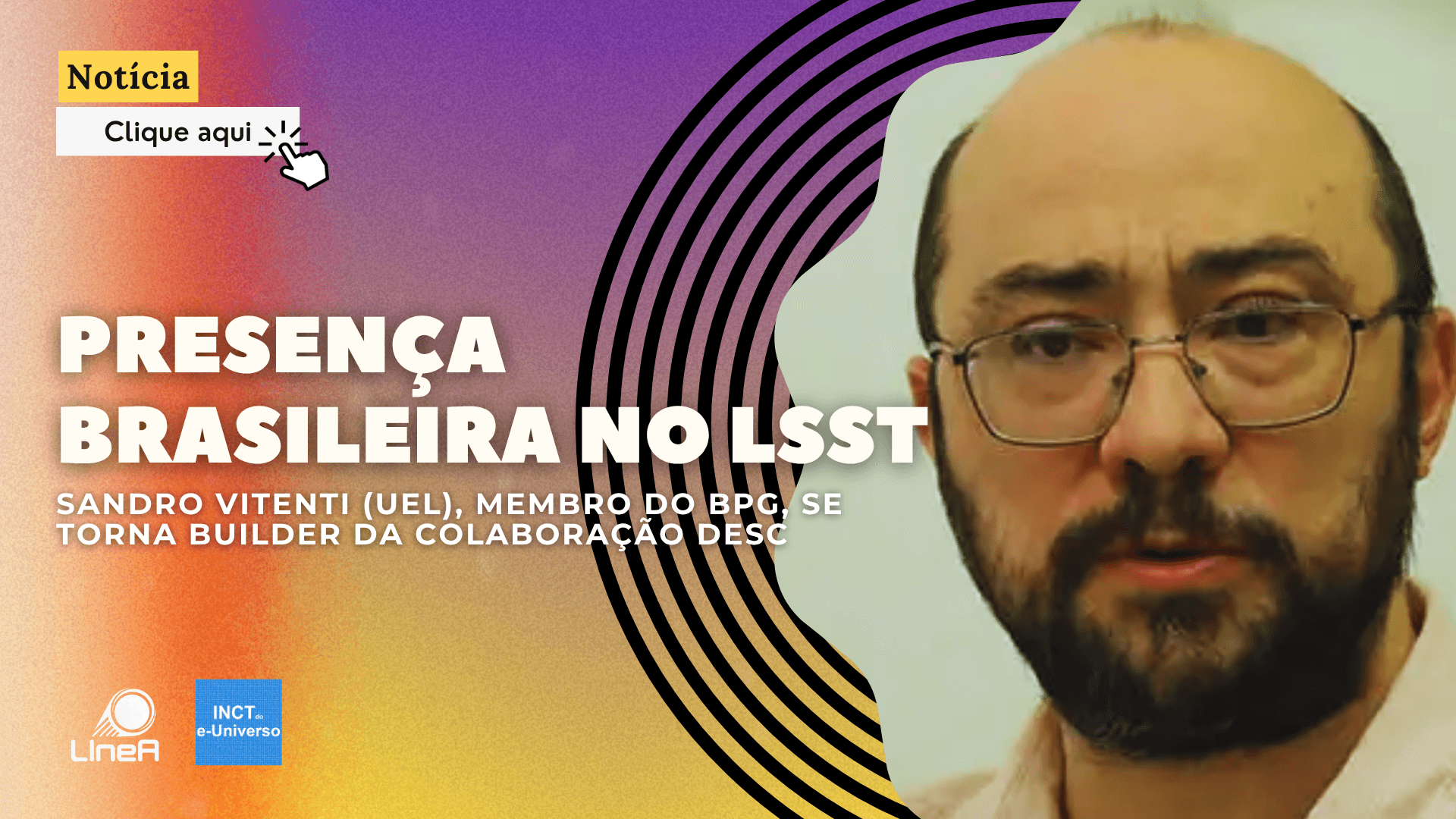 Presença brasileira no LSST: Sandro Vitenti (UEL), membro do BPG, se torna builder da colaboração DESC